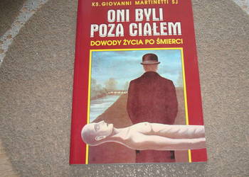 Oni byli poza ciałem -  Dowody życia po śmierci