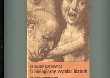 O biologiczny wymiar historii - Zbigniew Kuchowicz