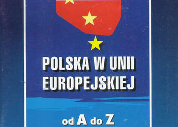 Polska w Unii Europejskiej os A do Z. Polska w Unii Europejskiej os A do Z.