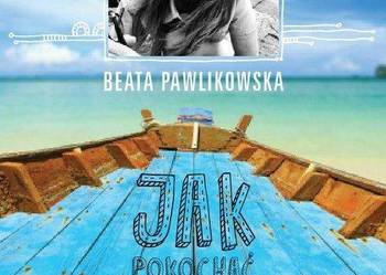 JAK POKOCHAĆ SIEBIE -  BEATA PAWLIKOWSKA (F.A.)