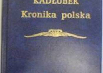 KRONIKA POLSKA - KADŁUBEK WINCENTY