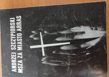 Szczypiorski Andrzej - MSZA ZA MIASTO ARRAS. Powieść polska