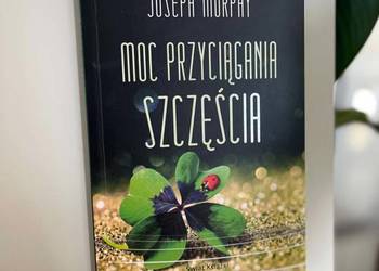 Joseph Murphy Moc przyciągania szczęścia rozwój osobisty