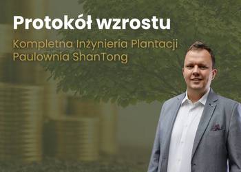 Kurs: PROTOKÓŁ WZROSTU - Kompletna Inżynieria Plantacji Paulownia Shan Tong