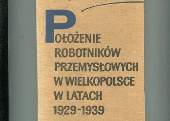 Położenie robotników przemysłowych w Wielkopolsce 1929 1939