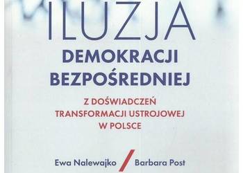Iluzja demokracji bezpośredniej. Z doświadczeń transformacji