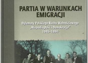 Partia w warunkach emigracji. Dylematy Polskiego Ruchu Wolno Partia w warunkach emigracji. Dylematy Polskiego Ruchu Wolno