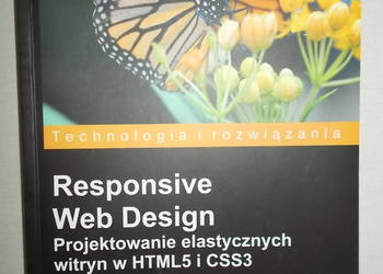 Responsive Web Design Projektowanie elastycznych witryn w HTML5 i CSS3