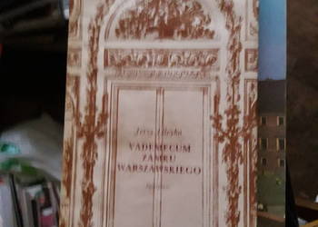 Vademecum zamku warszawskiego + Zamek Królewski w Warszawie Jerzy Lileyko