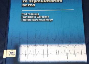 Podstawy EKG u pacjentów ze stymulatorem serca - F. Walczak, R. Baranowski