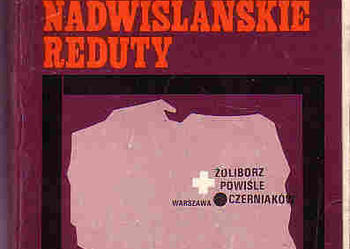 (3665) NADWIŚLAŃSKIE REDUTY ŻOLIBORZ, POWIŚLE, CZERNIAKÓW – ADAM KASKA.