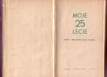 (7996) MOJE 25 LECIE WYBÓR I OPRACOWANIE HALINA PACZESNA