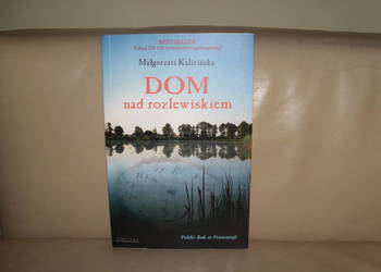 Książka Dom nad rozlewiskiwm Małgorzata Kalicińska