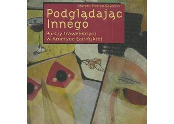Podglądając Innego. Polscy trawelebryci w Ameryce Łacińskiej