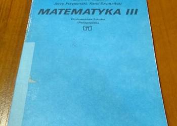 Matematyka III 3 podręcznik dla liceum Cegiełka Przyjemski Szymański