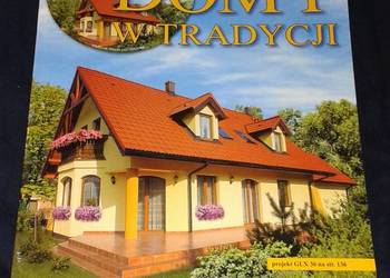 Domy w tradycji. Nr 29/ 2008  Ponad 490 projektów.
