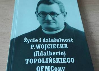 Życie i działalność Wojciecha Topolińskiego  Bogdan Adamczyk