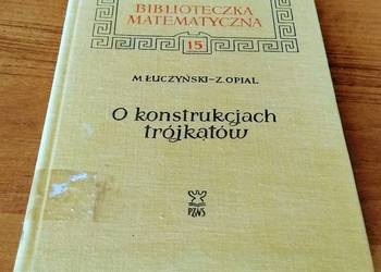 O konstrukcjach trójkątów / Marian Łuczyński, Zdzisław Opial