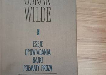 Oskar Wilde Eseje. Opowiadania. Bajki. Poematy prozą