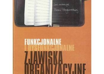 Funkcjonalne i dysfunkcjonalne zjawiska organizacyjne