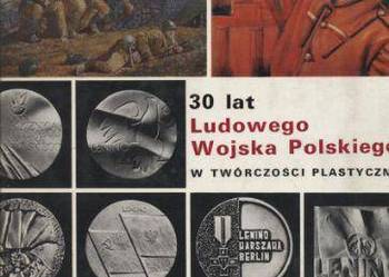 30 lat Ludowego Wojska Polskiego w twórczości plastycznej
