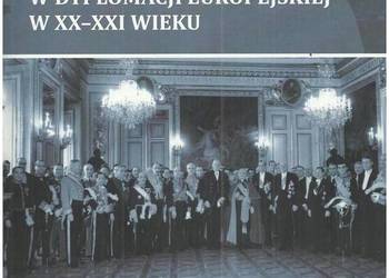 Polska w dyplomacji europejskiej w XX-XXI wieku Polska w dyplomacji europejskiej w XX-XXI wieku