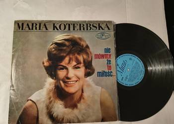 Winyl Maria Koterbska- Nie mówmy że to miłość