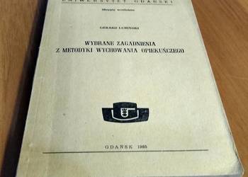 Wybrane zagadnienia z metodyki wychowania opiekuńczego / Gerard Lubiński.