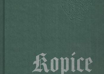 Kopice. Historia utraconego piękna
