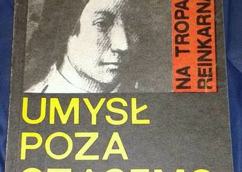 Umysł poza czasem? Na tropach reinkarnacji - Ian Wilson