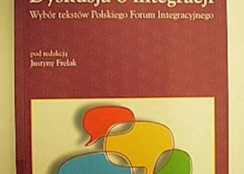Dyskusja o integracji - pod red Justyny Frelak///