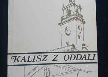 Tadeusz Pniewski. Kalisz z oddali. Towarzystwo Miłośników Kalisza, 1988 r.