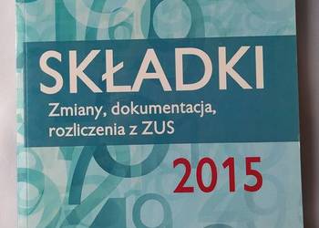 SKŁADKI 2015 – zmiany, dokumentacja, rozliczenia z ZUS