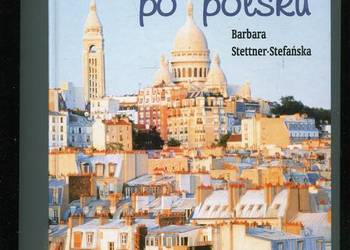 Paryż po polsku - Barbara Stettner Stefańska