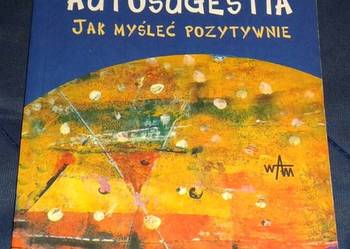 Autosugestia. Jak myśleć pozytywnie. - Anselm Grün OSB