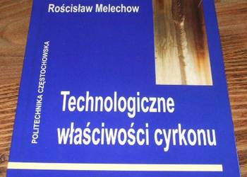 TECHNOLOGICZNE WŁAŚCIWOŚCI CYRKONU