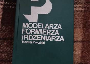 Poradnik modelarza formierza i rdzeniarza- T. Piwoński