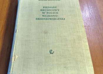 Pieniądz kruszcowy w Polsce wczesnośredniowiecznej / Ryszard Kiersnowski