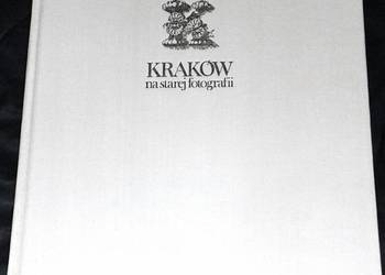 Kraków na starej fotografii - Wanda Mossakowska, Anna Zeńczak