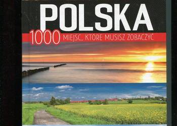 Polska 1000 miejsc które musisz zobaczyć