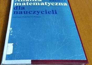 Analiza matematyczna dla nauczycieli / Andrzej Birkholc Twarda BDB-