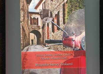 Wszystkie barwy Toskanii - James,Grey,Hamilton