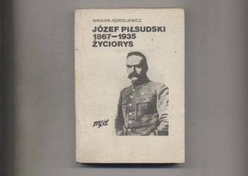 Józef Piłsudski 1867-1935 Życiorys - Jędrzejewicz