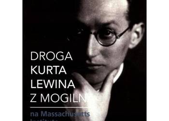Droga Kurta Lewina z Mogilna na Massachusetts Institute of T