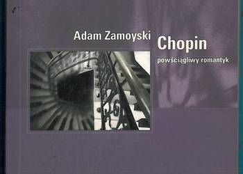 CHOPIN POWŚCIĄGLIWY ROMANTYK - ZAMOYSKI ADAM