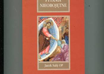 Pytania nieobojętne - Jacek Salij OP