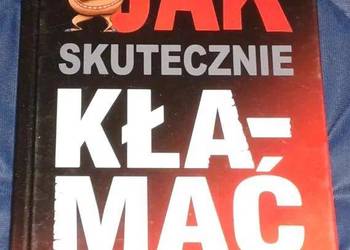 Jak skutecznie kłamać - Elwira Białek, Waldemar Kuligowski