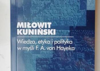 Miłowit Kuniński Wiedza etyka i polityka w myśli von Hayeka