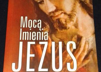 Mocą Imienia Jezus - ks. Rafał Olchawski, ks. Jan Pęzioł
