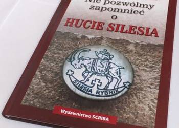 NIE POZWÓLMY ZAPOMNIEĆ O HUCIE SILESIA